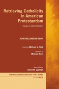 Cover: Retrieving Catholicity in American Protestantism - Wipf and Stock Publishers