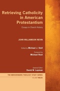 Cover: Retrieving Catholicity in American Protestantism - Wipf & Stock Publishers