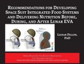 Cover: Recommendations for Developing Space Suit Integrated Food Systems and Delivering Nutrition Before, During, and After Lunar EVA - Nimble Books