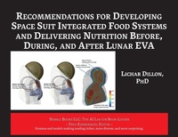 Enlarge image Cover: Recommendations for Developing Space Suit Integrated Food Systems and Delivering Nutrition Before, During, and After Lunar EVA - Nimble Books