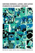 Cover: Serving Hispanic, Latine, and Latinx Students in Academic Libraries - Litwin Books, LLC