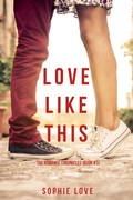 Cover: Love Like This (The Romance Chronicles-Book #1) - Lukeman Literary Management