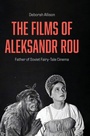 Cover: The Films of Aleksandr Rou - Intellect Books