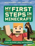 Cover: My First Steps in Minecraft - Welbeck Children's Books