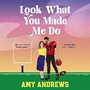 Cover: Look What You Made Me Do - Boldwood Books Ltd