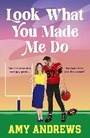 Cover: Look What You Made Me Do - Boldwood Books Ltd