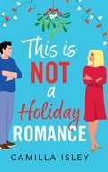 Cover: This Is Not a Holiday Romance - Boldwood Books Ltd