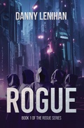 Cover: Rogue (The Rogue Series Book 1) - Broken Earth Publishing