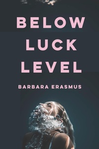 Abbildung von: Below Luck Level - Catalyst Press