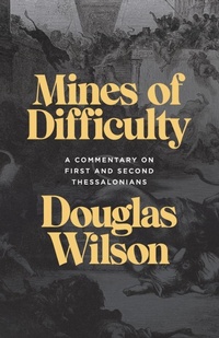Enlarge image Cover: Mines of Difficulty: A Commentary on First and Second Thessalonians - Canon Press