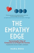 Cover: The Empathy Edge: Harnessing the Value of Compassion as an Engine for Success - Maria Ross