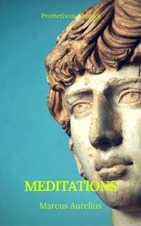 Enlarge image Cover: Meditations (Best Navigation, Active TOC) (Prometheus Classics) - Prometheus Classics