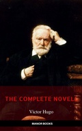 Cover: Victor Hugo: The Complete Novels [newly updated] (Manor Books Publishing) (The Greatest Writers of All Time) - AB Books