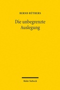 Abbildung von: Die unbegrenzte Auslegung - Mohr Siebeck