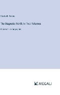 Cover: The Magnetic North; In Two Volumes - Megali Verlag