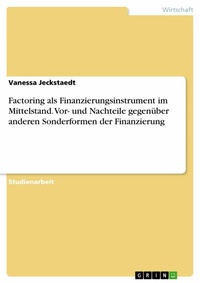Abbildung von: Factoring als Finanzierungsinstrument im Mittelstand. Vor- und Nachteile gegenüber anderen Sonderformen der Finanzierung - GRIN Verlag