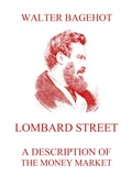 Cover: Lombard Street - A Description of the Money Market - Jazzybee Verlag