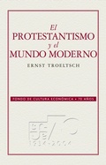Cover: El protestantismo y el mundo moderno - Fondo de cultura econ&oacute;mica