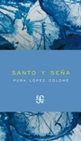 Cover: Santo y se&ntilde;a - Fondo de cultura econ&oacute;mica