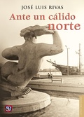 Cover: Ante un c&aacute;lido norte - Fondo de cultura econ&oacute;mica