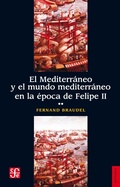 Cover: El Mediterr&aacute;neo y el mundo mediterr&aacute;neo en la &eacute;poca de Felipe II. Tomo 2 - Fondo de cultura econ&oacute;mica