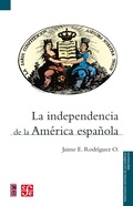 Cover: La independencia de la Am&eacute;rica espa&ntilde;ola - Fondo de cultura econ&oacute;mica