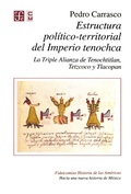 Cover: Estructura pol&iacute;tico-territorial del Imperio tenochca - Fondo de cultura econ&oacute;mica