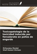 Cover: Toxicopatolog&iacute;a de la toxicidad inducida por fenvalerato en pollos de engorde - Ediciones Nuestro Conocimiento