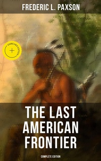 Enlarge image Cover: The Last American Frontier (Complete Edition) - Musaicum Books