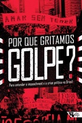 Cover: Por que gritamos Golpe? - Boitempo Editorial