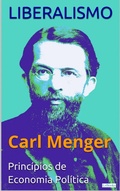 Cover: LIBERALISMO - Carl Menger: Princ&iacute;pios de Economia Pol&iacute;tica - Lebooks Editora