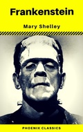 Cover: Frankenstein (The Original 1818 Phoenix Classics) - Phoenix Classics