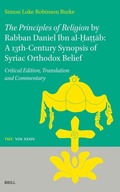 Cover: The Principles of Religion by Rabban Daniel Ibn al-?a??ab: A 13th-Century Synopsis of Syriac Orthodox Belief - Brill
