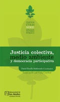 Cover: Justicia colectiva, medio ambiente y democracia participativa - Universidad de los Andes