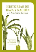 Cover: Historias de raza y naci&oacute;n en Am&eacute;rica Latina - Universidad de los Andes