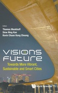 Cover: Visions For The Future: Towards More Vibrant, Sustainable And Smart Cities - World Scientific Publishing Co Pte Ltd