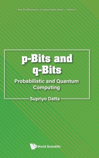Enlarge image Cover: P-bits And Q-bits: Probabilistic And Quantum Computing - World Scientific Publishing Co Pte Ltd