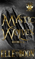 Cover: Mystic Wolves Books 1-3 (Mystic Wolves 3) - Elle Boon