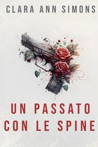 Abbildung von: Un passato con le spine - Clara Ann Simons