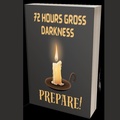 Cover: 72 Hours Gross Darkness Prepare! - Grace Habib