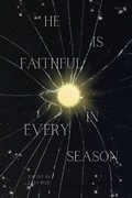 Cover: He Is Faithful In Every Season - BOOKBABY