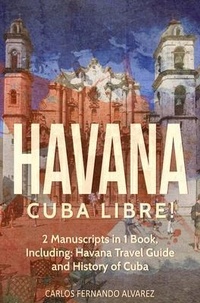 Abbildung von: Havana: Cuba Libre! 2 Manuscripts in 1 Book, Including - Carlos Fernando Alvarez