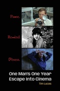 Cover: Pause. Rewind. Obsess. One Man's One Year Escape into Cinema - BEARMANOR MEDIA