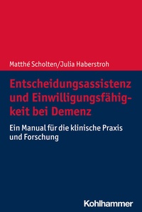 Abbildung von: Entscheidungsassistenz und Einwilligungsfähigkeit bei Demenz - Kohlhammer