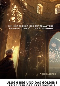 Abbildung von: Ulugh Beg und das goldene Zeitalter der Astronomie - tredition