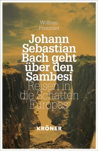 Abbildung von: Johann Sebastian Bach geht über den Sambesi - Alfred Kröner Verlag