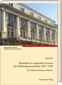 Abbildung von: Identitäten in regionalen Zentren der Habsburgermonarchie 1867-1918 - Harrassowitz Verlag
