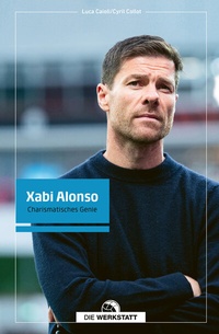 Abbildung von: Xabi Alonso - Die Werkstatt
