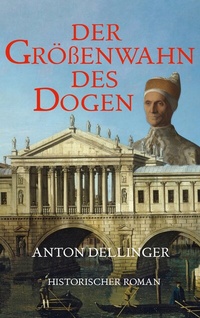 Enlarge image Cover: Der Größenwahn des Dogen - BoD - Books on Demand