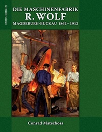 Abbildung von: Die Maschinenfabrik R. Wolf in Magdeburg-Buckau 1862-1912 - BoD - Books on Demand